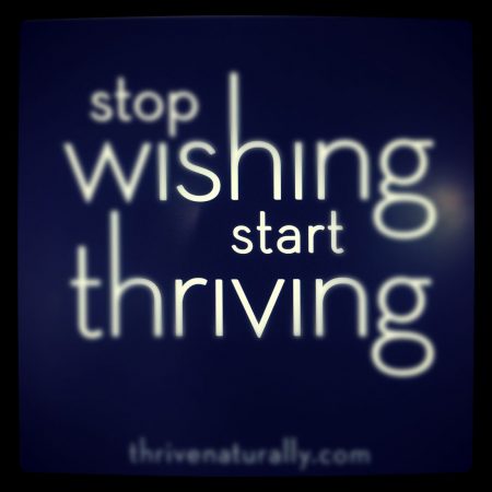 stop wishing - start thriving